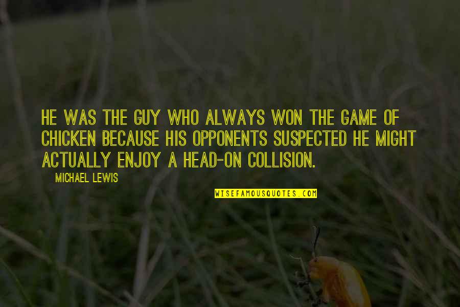 Might Guy Best Quotes By Michael Lewis: He was the guy who always won the