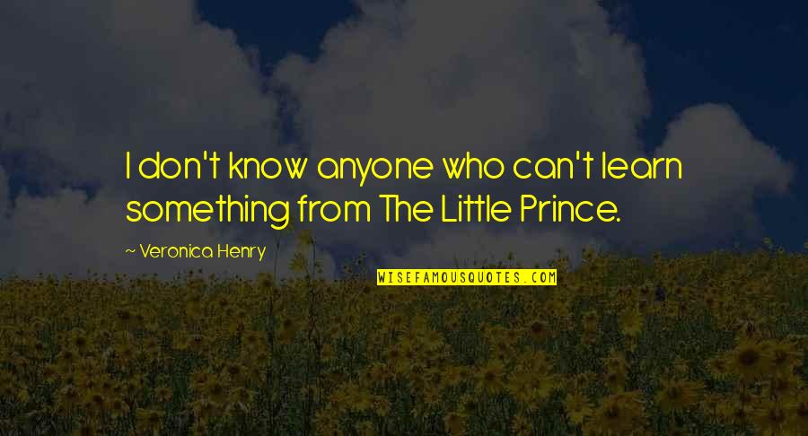 Might Guy Famous Quotes By Veronica Henry: I don't know anyone who can't learn something