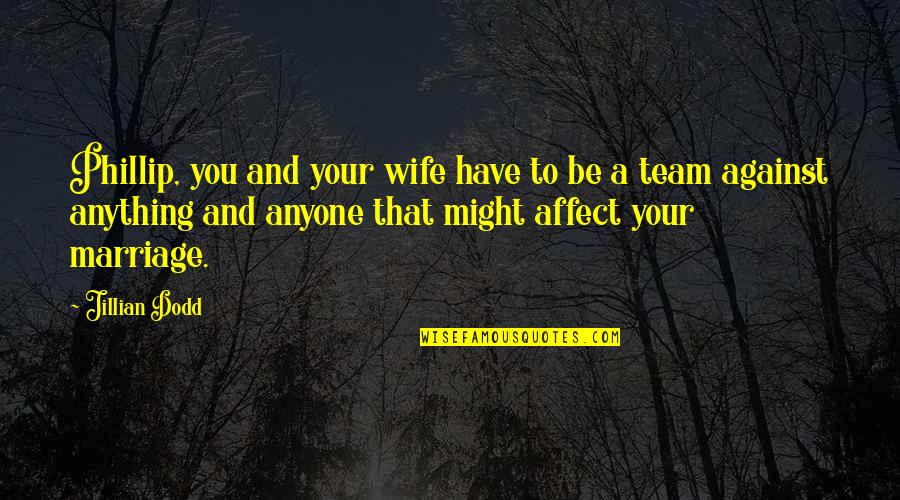 Might Have Quotes By Jillian Dodd: Phillip, you and your wife have to be Might Have Quotes By Jillian Dodd: Phillip, you and your wife have to be
