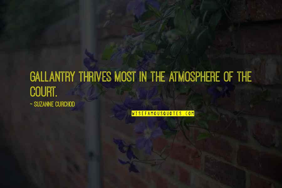 Mighta Mcqueen Quotes By Suzanne Curchod: Gallantry thrives most in the atmosphere of the Mighta Mcqueen Quotes By Suzanne Curchod: Gallantry thrives most in the atmosphere of the