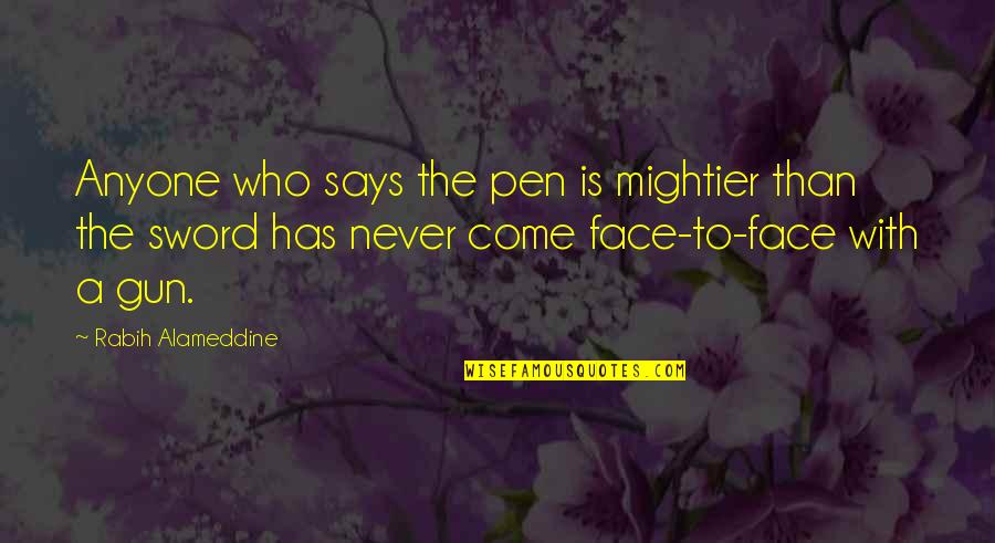 Mightier Quotes By Rabih Alameddine: Anyone who says the pen is mightier than Mightier Quotes By Rabih Alameddine: Anyone who says the pen is mightier than