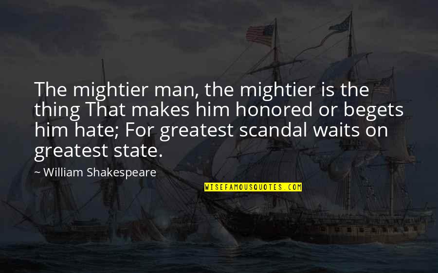 Mightier Quotes By William Shakespeare: The mightier man, the mightier is the thing Mightier Quotes By William Shakespeare: The mightier man, the mightier is the thing