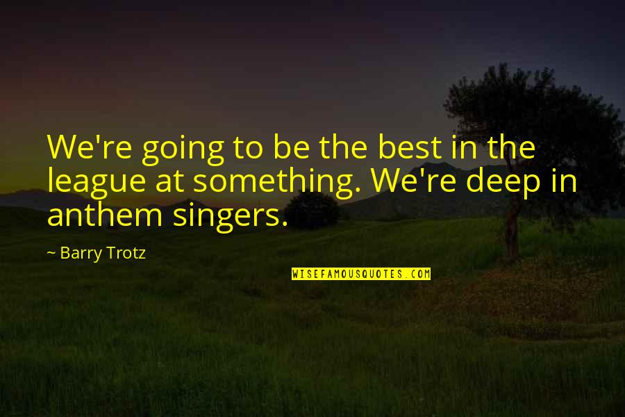 Mightstone Quotes By Barry Trotz: We're going to be the best in the