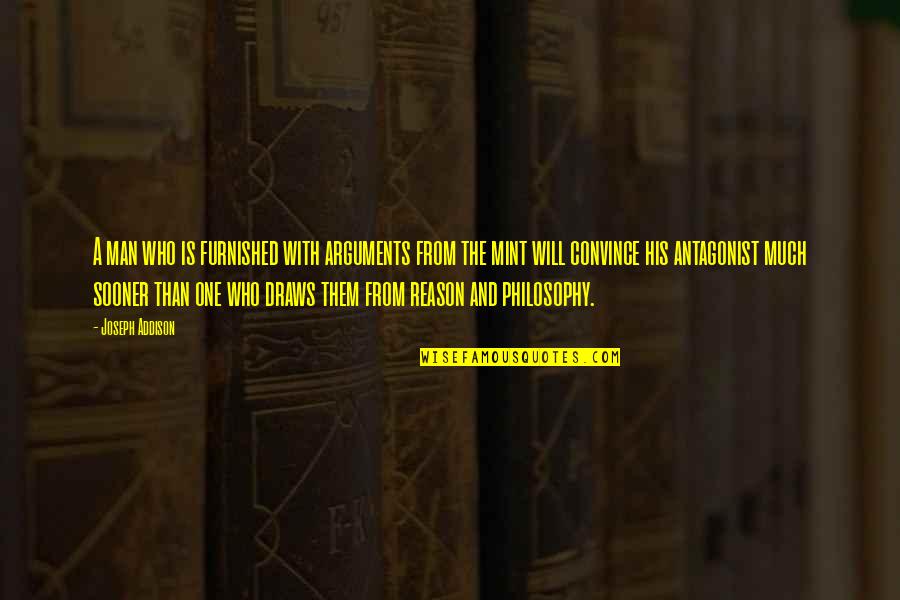 Mightstone Quotes By Joseph Addison: A man who is furnished with arguments from Mightstone Quotes By Joseph Addison: A man who is furnished with arguments from