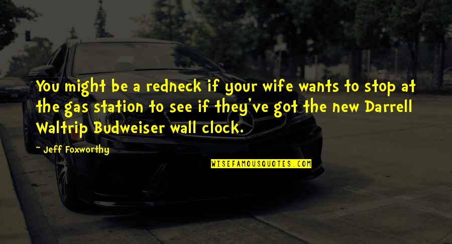 Might've Quotes By Jeff Foxworthy: You might be a redneck if your wife