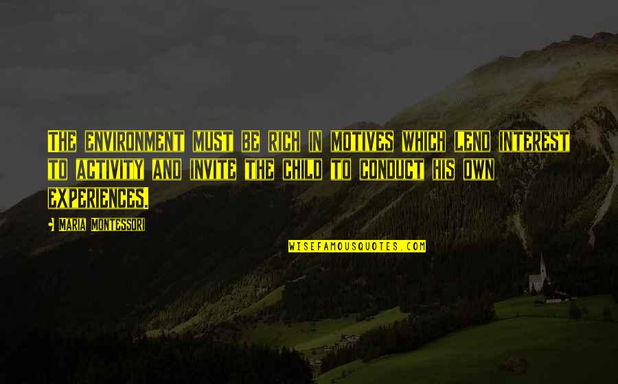 Mighty Boosh Fleetwood Mac Quotes By Maria Montessori: The environment must be rich in motives which Mighty Boosh Fleetwood Mac Quotes By Maria Montessori: The environment must be rich in motives which