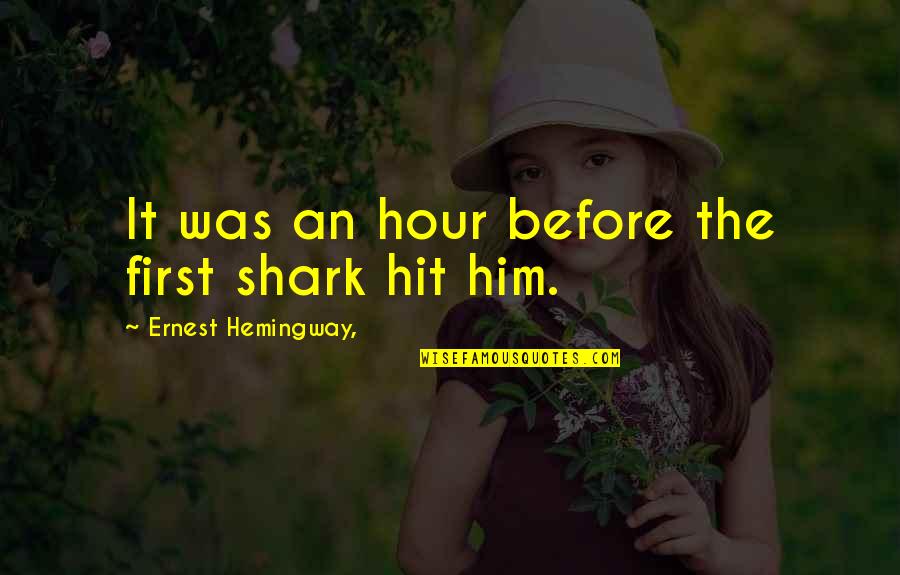 Mighty Boosh Goth Quotes By Ernest Hemingway,: It was an hour before the first shark