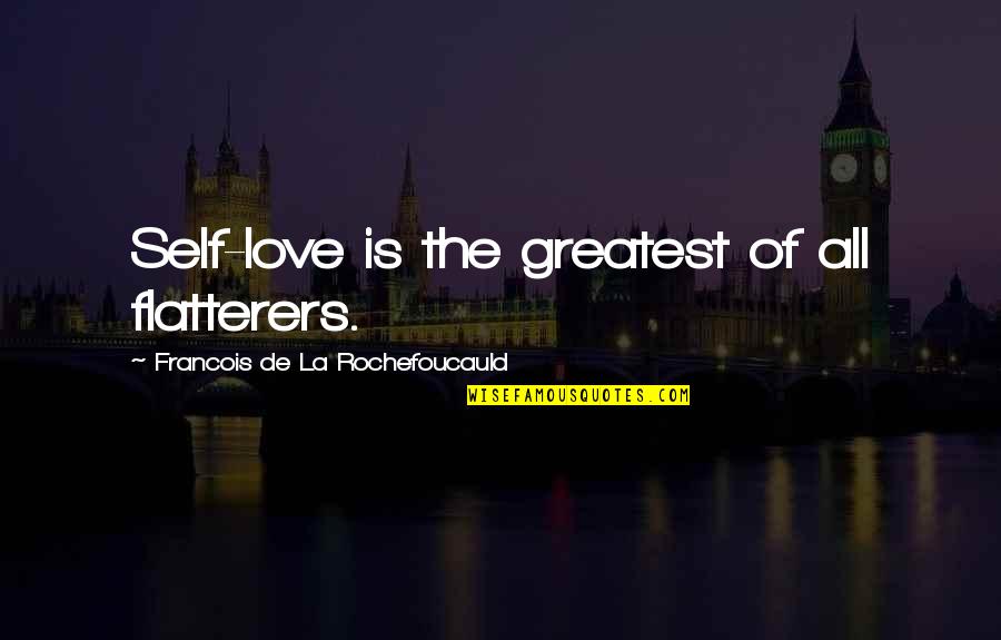 Mighty Boosh Naboo Quotes By Francois De La Rochefoucauld: Self-love is the greatest of all flatterers. Mighty Boosh Naboo Quotes By Francois De La Rochefoucauld: Self-love is the greatest of all flatterers.