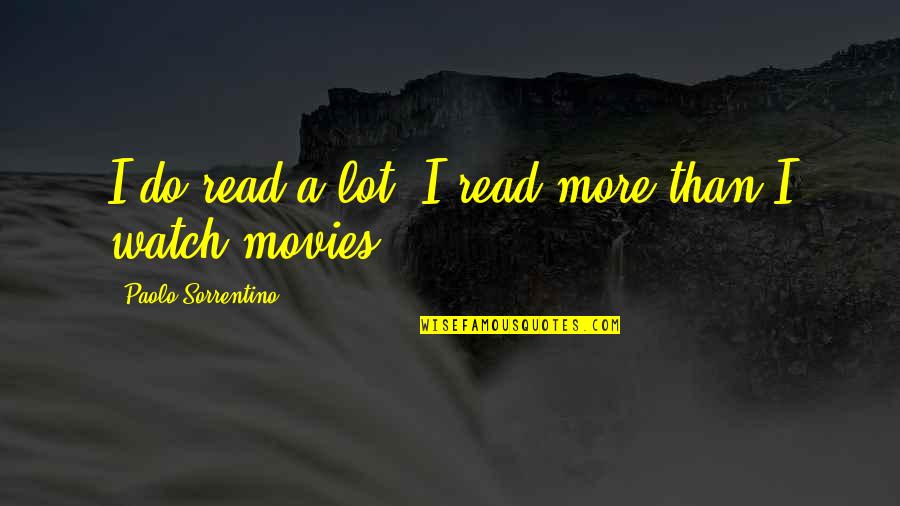 Mighty Boosh Tommy Quotes By Paolo Sorrentino: I do read a lot. I read more