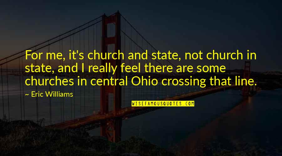 Mighty Ducks Hawks Quotes By Eric Williams: For me, it's church and state, not church Mighty Ducks Hawks Quotes By Eric Williams: For me, it's church and state, not church