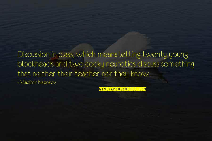 Mighty Glow Cloud Quotes By Vladimir Nabokov: Discussion in class, which means letting twenty young