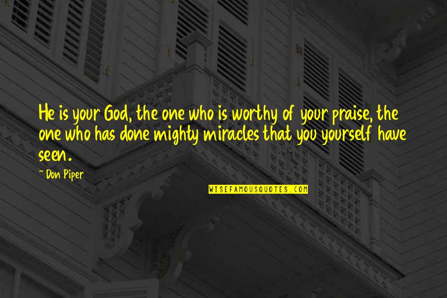 Mighty God Quotes By Don Piper: He is your God, the one who is