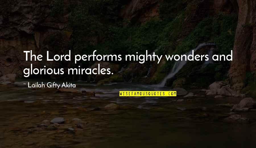 Mighty God Quotes By Lailah Gifty Akita: The Lord performs mighty wonders and glorious miracles.