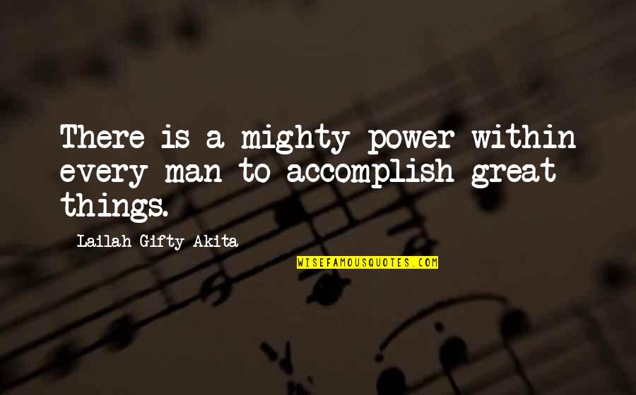 Mighty Man Quotes By Lailah Gifty Akita: There is a mighty power within every man Mighty Man Quotes By Lailah Gifty Akita: There is a mighty power within every man
