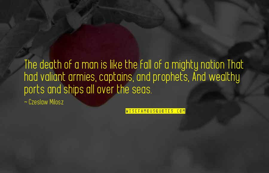 Mighty Men Quotes By Czeslaw Milosz: The death of a man is like the