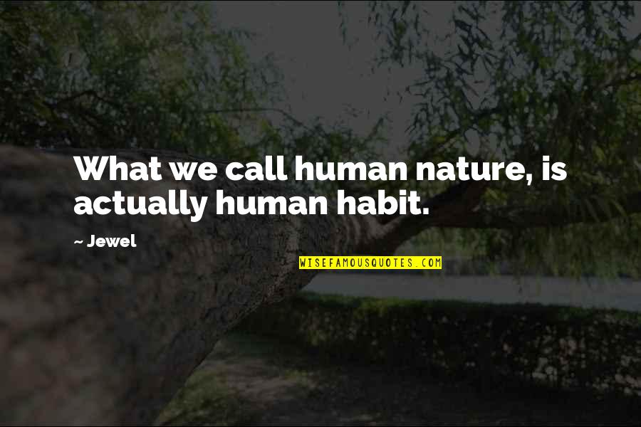 Mighty Mouse Girlfriend Quotes By Jewel: What we call human nature, is actually human