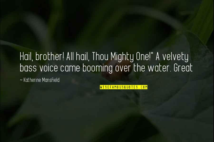 Mighty Quotes By Katherine Mansfield: Hail, brother! All hail, Thou Mighty One!" A