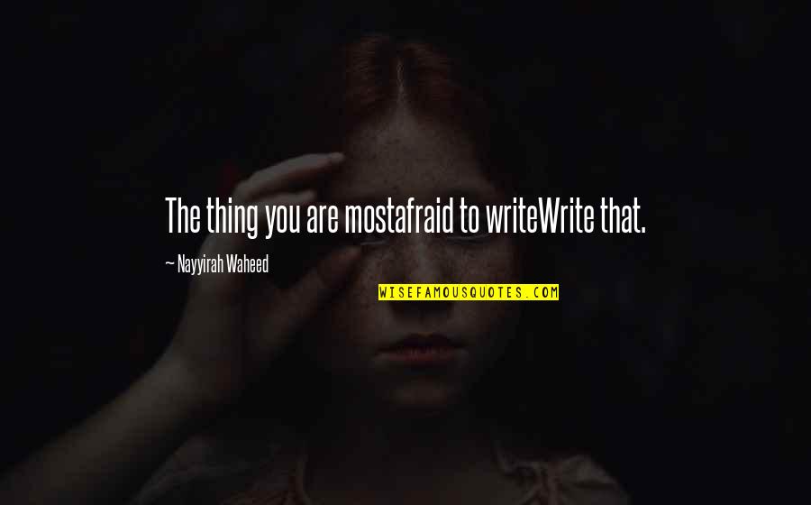 Mightyskins Quotes By Nayyirah Waheed: The thing you are mostafraid to writeWrite that. Mightyskins Quotes By Nayyirah Waheed: The thing you are mostafraid to writeWrite that.
