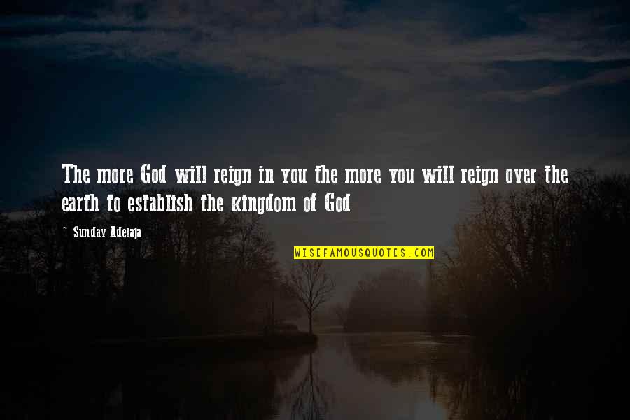 Mightyskins Quotes By Sunday Adelaja: The more God will reign in you the Mightyskins Quotes By Sunday Adelaja: The more God will reign in you the