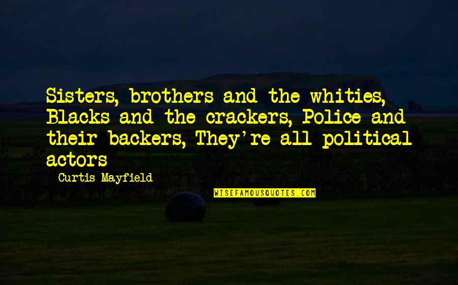 Migital Quotes By Curtis Mayfield: Sisters, brothers and the whities, Blacks and the Migital Quotes By Curtis Mayfield: Sisters, brothers and the whities, Blacks and the