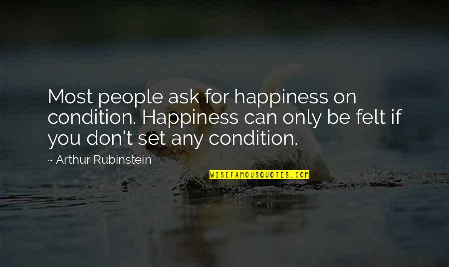 Migle Kosinskaite Quotes By Arthur Rubinstein: Most people ask for happiness on condition. Happiness Migle Kosinskaite Quotes By Arthur Rubinstein: Most people ask for happiness on condition. Happiness