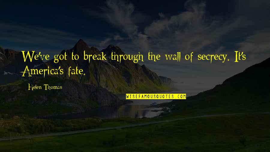 Miglena Doncheva Quotes By Helen Thomas: We've got to break through the wall of