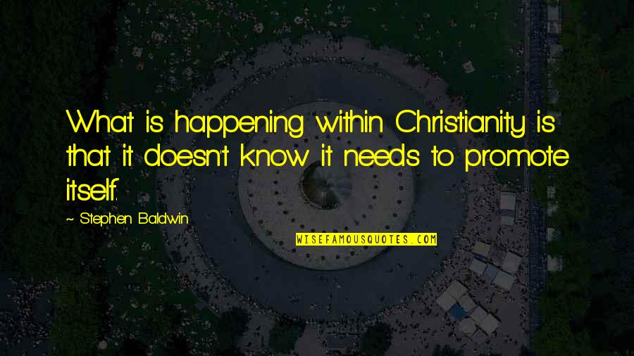 Miglena Doncheva Quotes By Stephen Baldwin: What is happening within Christianity is that it