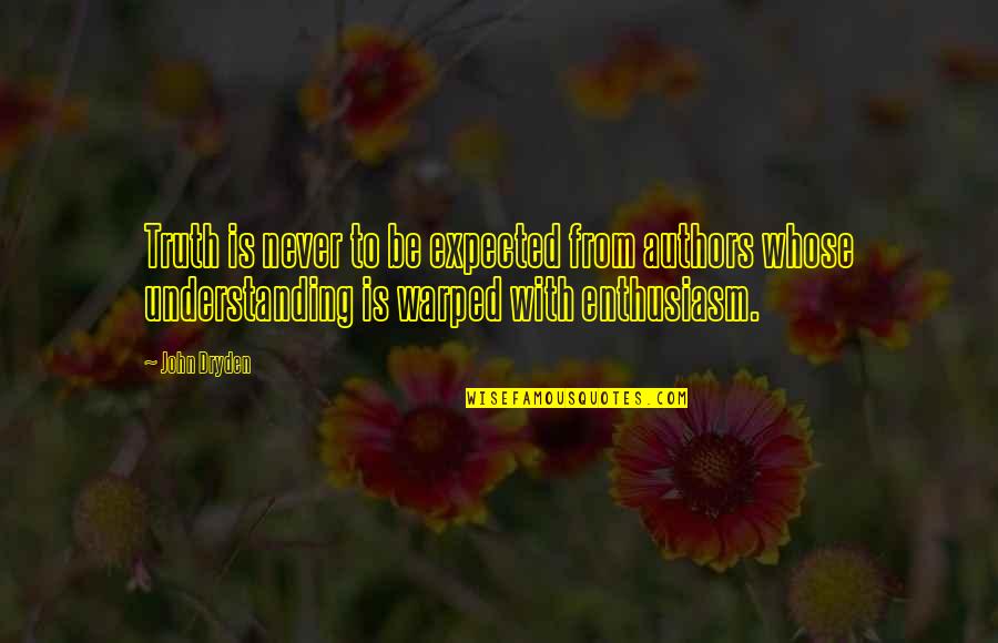 Migliorare Streaming Quotes By John Dryden: Truth is never to be expected from authors