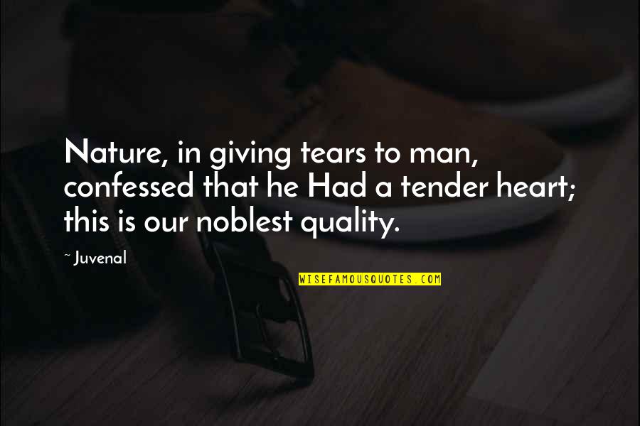 Mignanelli Associates Quotes By Juvenal: Nature, in giving tears to man, confessed that