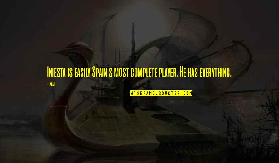 Mignificent Quotes By Xavi: Iniesta is easily Spain's most complete player. He