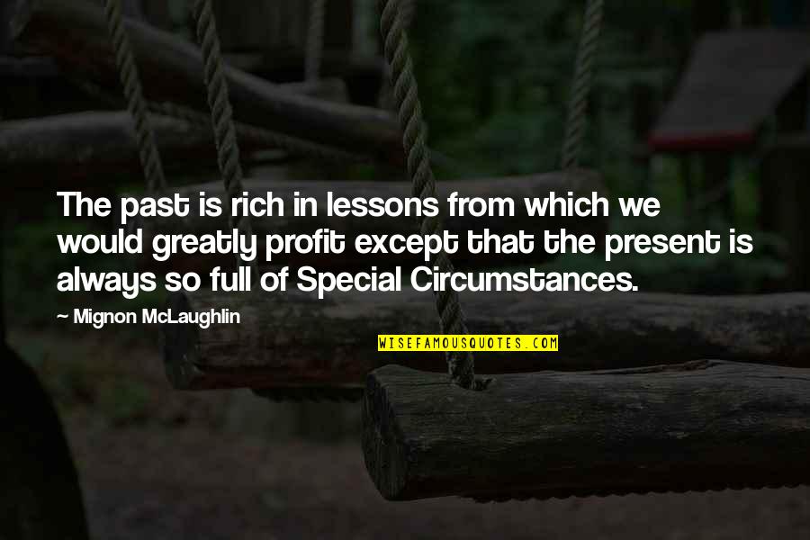 Mignon Quotes By Mignon McLaughlin: The past is rich in lessons from which