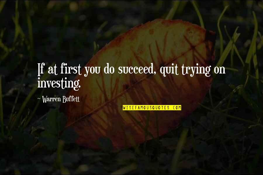 Migos Walk Quotes By Warren Buffett: If at first you do succeed, quit trying Migos Walk Quotes By Warren Buffett: If at first you do succeed, quit trying