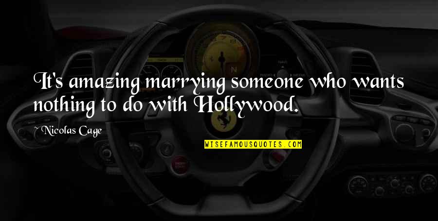 Migraine Go Away Quotes By Nicolas Cage: It's amazing marrying someone who wants nothing to