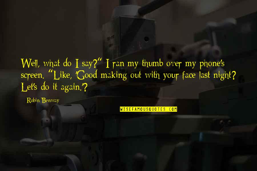 Migraine Is Killing Me Quotes By Robin Benway: Well, what do I say?" I ran my Migraine Is Killing Me Quotes By Robin Benway: Well, what do I say?" I ran my