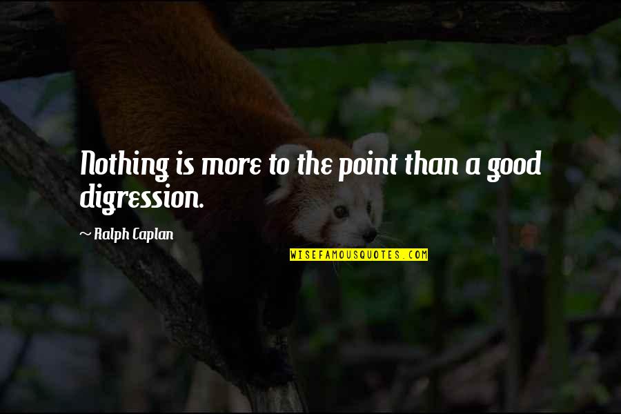 Migraine Kills Me Quotes By Ralph Caplan: Nothing is more to the point than a