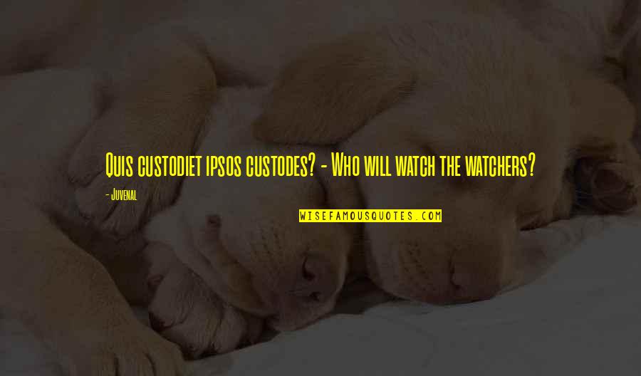 Migraine Quotes And Quotes By Juvenal: Quis custodiet ipsos custodes? - Who will watch