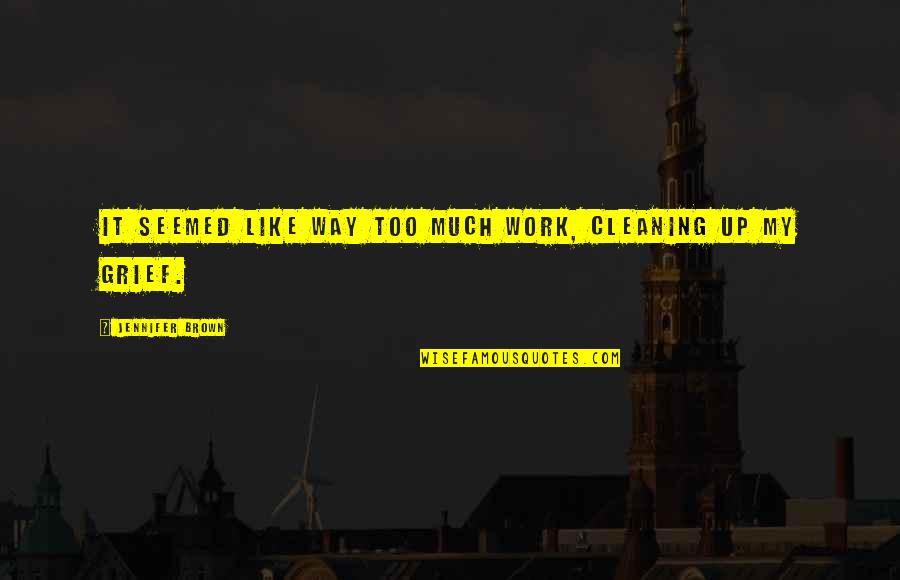 Migrant Labour Quotes By Jennifer Brown: It seemed like way too much work, cleaning Migrant Labour Quotes By Jennifer Brown: It seemed like way too much work, cleaning