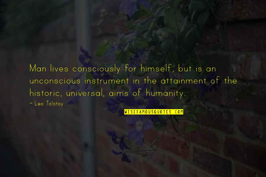 Migrant Workers Quotes By Leo Tolstoy: Man lives consciously for himself, but is an