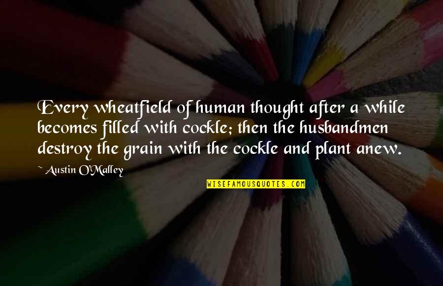 Migrants Short Quotes By Austin O'Malley: Every wheatfield of human thought after a while