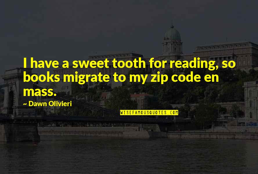 Migrate Quotes By Dawn Olivieri: I have a sweet tooth for reading, so