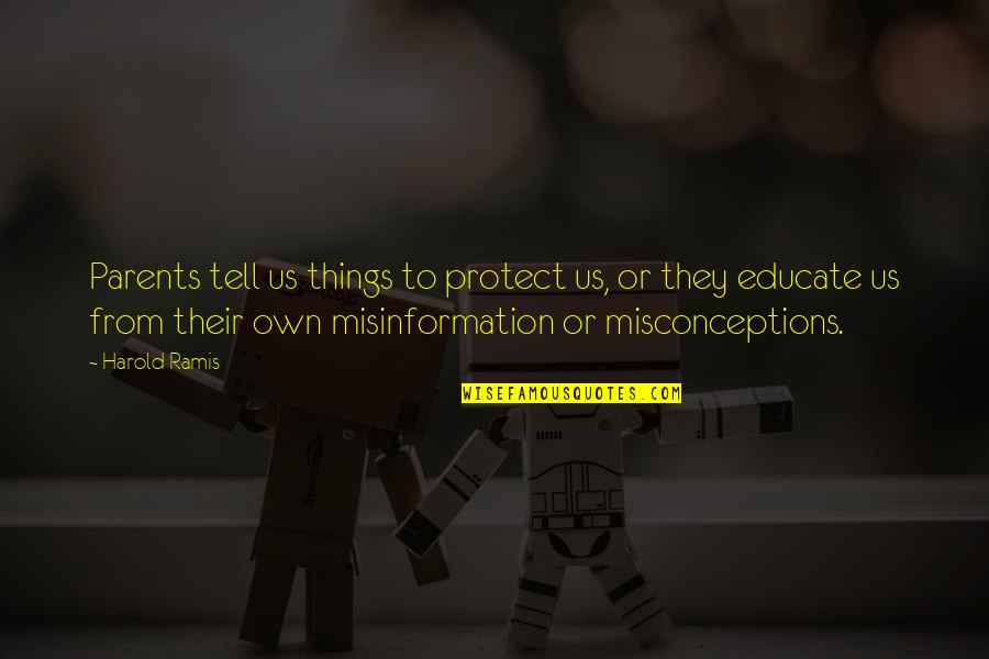 Migratie Geschiedenis Quotes By Harold Ramis: Parents tell us things to protect us, or