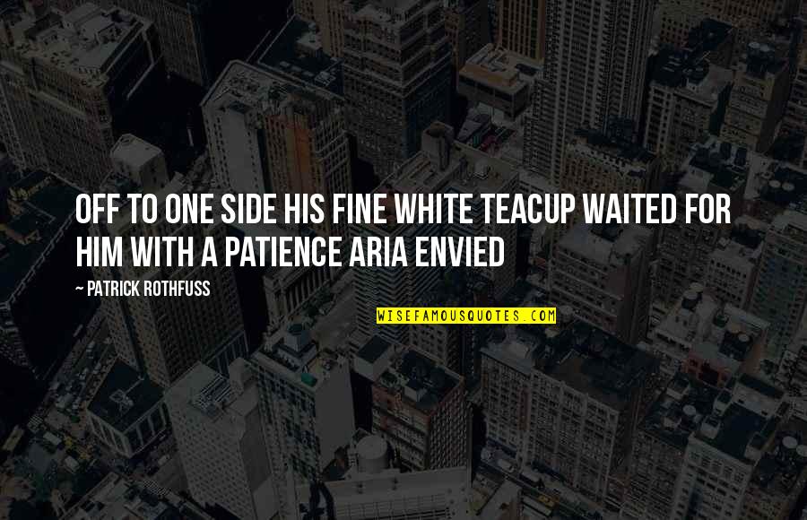 Migrino Beach Quotes By Patrick Rothfuss: Off to one side his fine white teacup