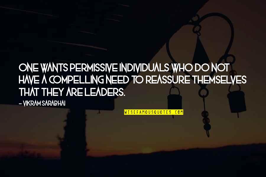 Migrino Beach Quotes By Vikram Sarabhai: One wants permissive individuals who do not have Migrino Beach Quotes By Vikram Sarabhai: One wants permissive individuals who do not have