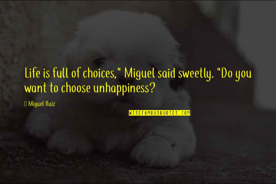 Miguel All I Want Is You Quotes By Miguel Ruiz: Life is full of choices," Miguel said sweetly.