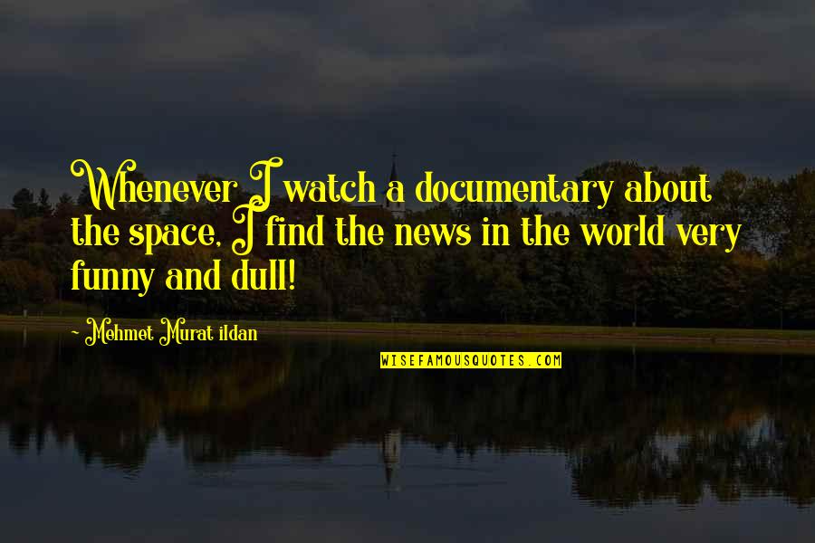 Miguel Gomes Quotes By Mehmet Murat Ildan: Whenever I watch a documentary about the space,