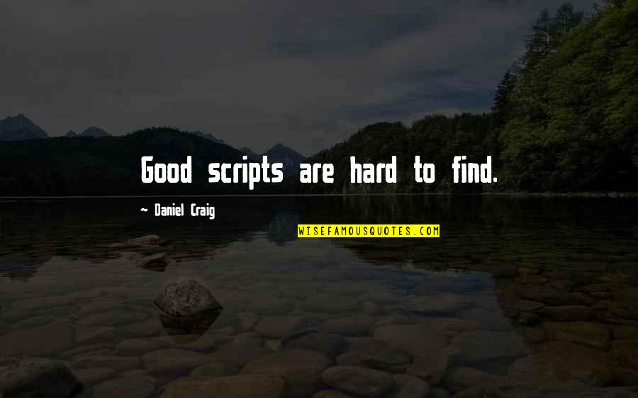 Miguel Hernandez Quotes By Daniel Craig: Good scripts are hard to find. Miguel Hernandez Quotes By Daniel Craig: Good scripts are hard to find.