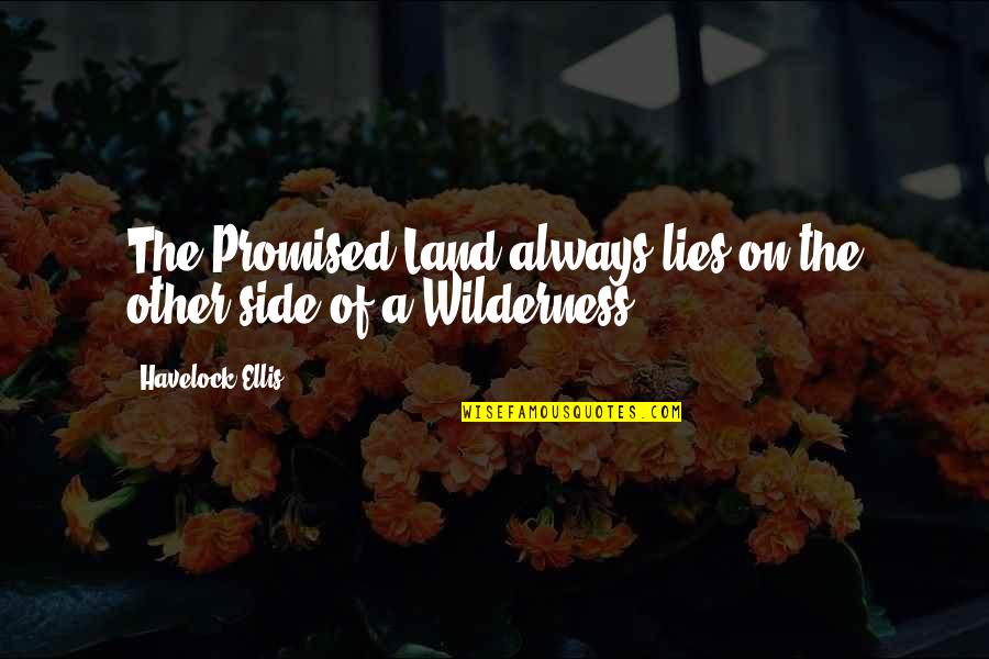 Miguel Hidalgo Quotes By Havelock Ellis: The Promised Land always lies on the other