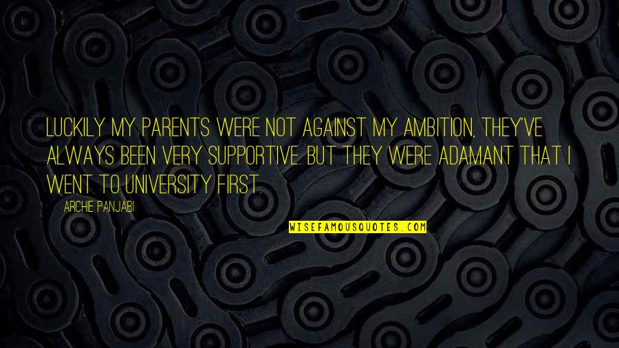 Miguel Ohara Quotes By Archie Panjabi: Luckily my parents were not against my ambition, Miguel Ohara Quotes By Archie Panjabi: Luckily my parents were not against my ambition,
