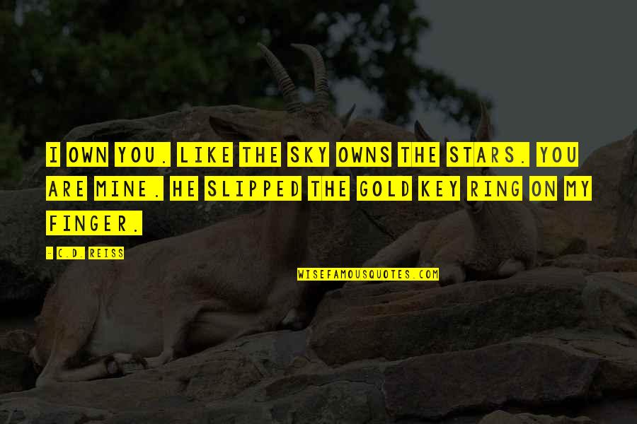 Miguel Serrano Quotes By C.D. Reiss: I own you. Like the sky owns the Miguel Serrano Quotes By C.D. Reiss: I own you. Like the sky owns the