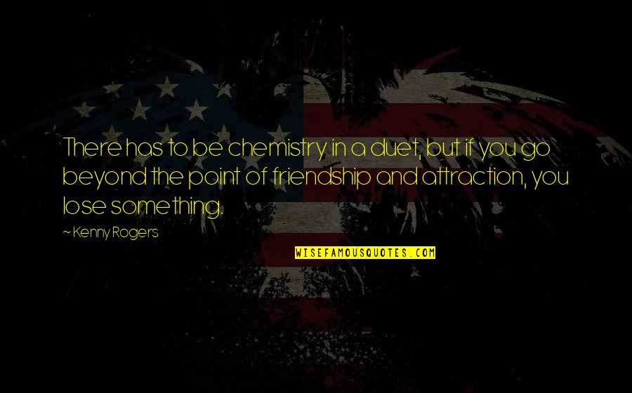 Miguel Serrano Quotes By Kenny Rogers: There has to be chemistry in a duet,